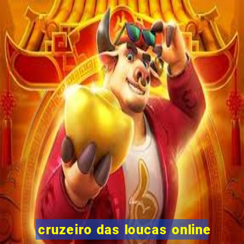 cruzeiro das loucas online